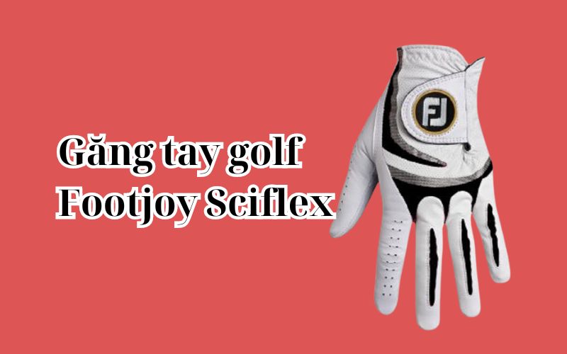 Găng tay golf Footjoy Sciflex