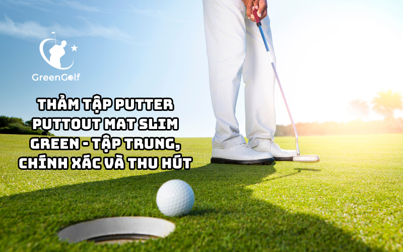 Thảm Tập Putter PuttOut Mat Slim Green - Tập Trung, Chính Xác Và Thu Hút