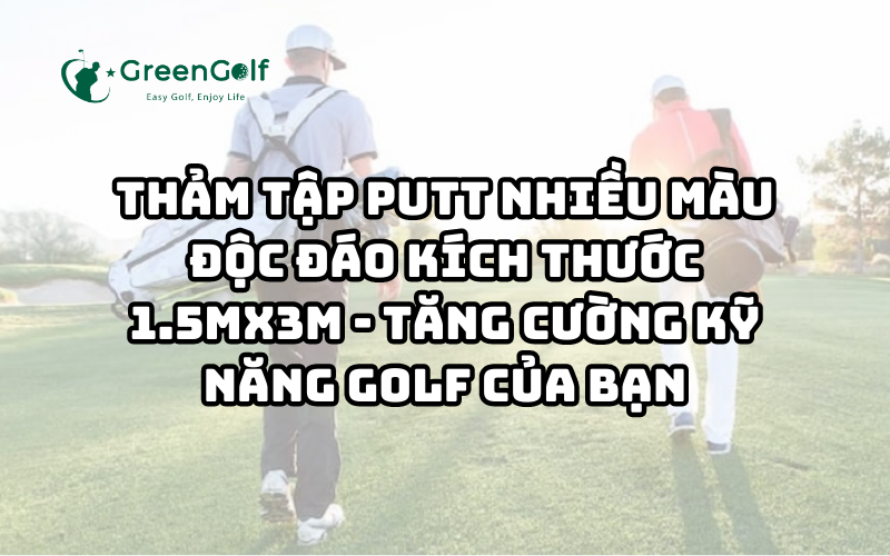 Thảm Tập Putt Nhiều Màu Độc Đáo Kích Thước 1.5mx3m - Tăng Cường Kỹ Năng Golf của Bạn