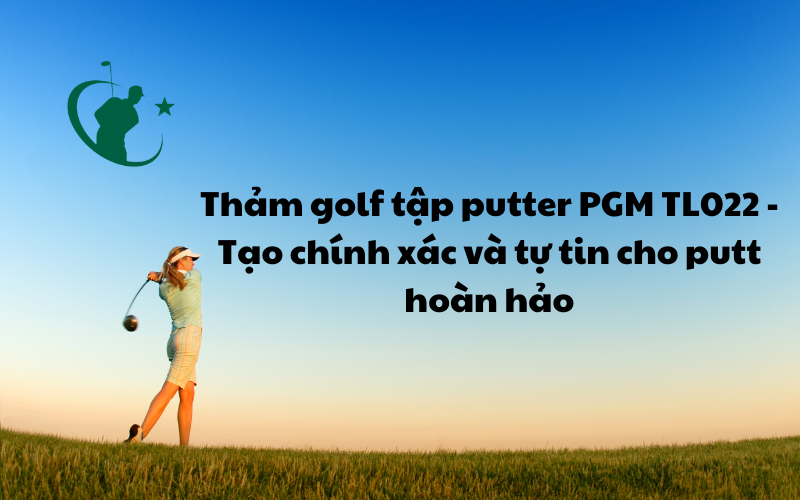 Thảm Golf Tập Putter PGM TL022 - Tạo Chính Xác Và Tự Tin Cho Putt Hoàn Hảo