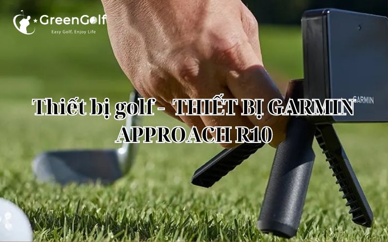 Thiết bị golf -  THIẾT BỊ GARMIN APPROACH R10