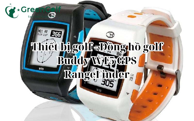 Thiết bị golf - Đồng hồ golf Buddy WT5 GPS RangeFinder