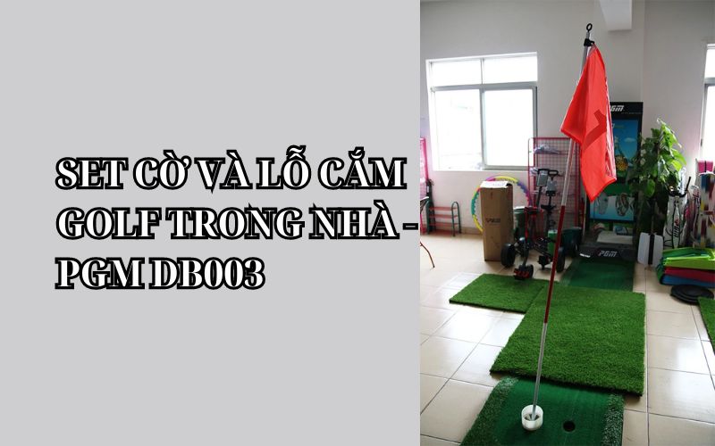 SET CỜ VÀ LỖ CẮM GOLF TRONG NHÀ - PGM DB003