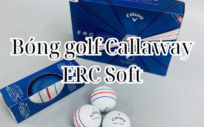 Bóng golf Callaway ERC Soft