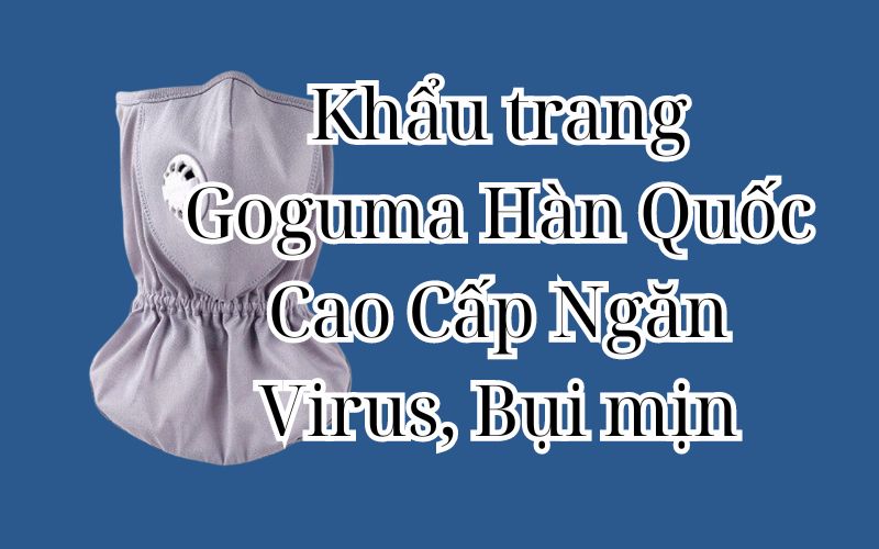 Khẩu trang Goguma Hàn Quốc Cao Cấp Ngăn Virus, Bụi mịn