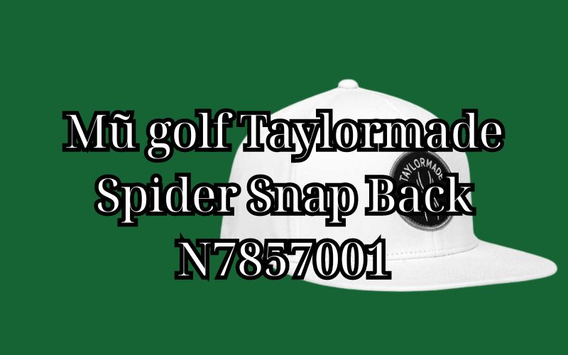 Mũ golf Taylormade Spider Snap Back N7857001