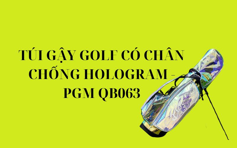 TÚI GẬY GOLF CÓ CHÂN CHỐNG HOLOGRAM - PGM QB063