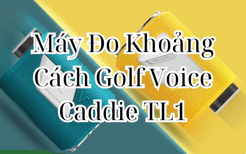 Máy Đo Khoảng Cách Golf Voice Caddie TL1