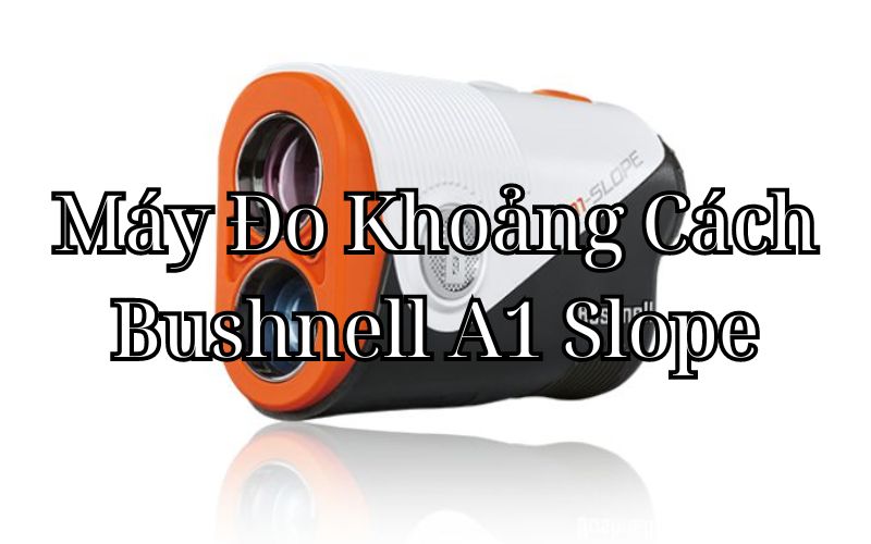 Máy Đo Khoảng Cách Bushnell A1 Slope