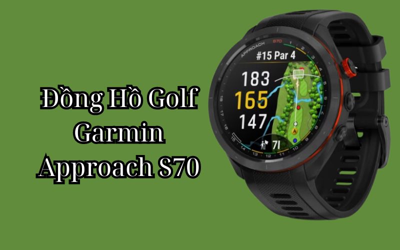 Đồng Hồ Golf Garmin Approach S70