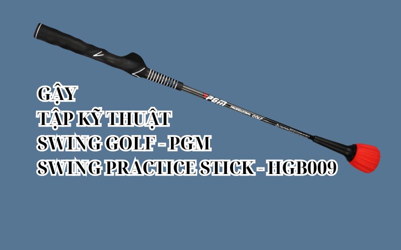 GẬY TẬP KỸ THUẬT SWING GOLF - PGM SWING PRACTICE STICK - HGB009