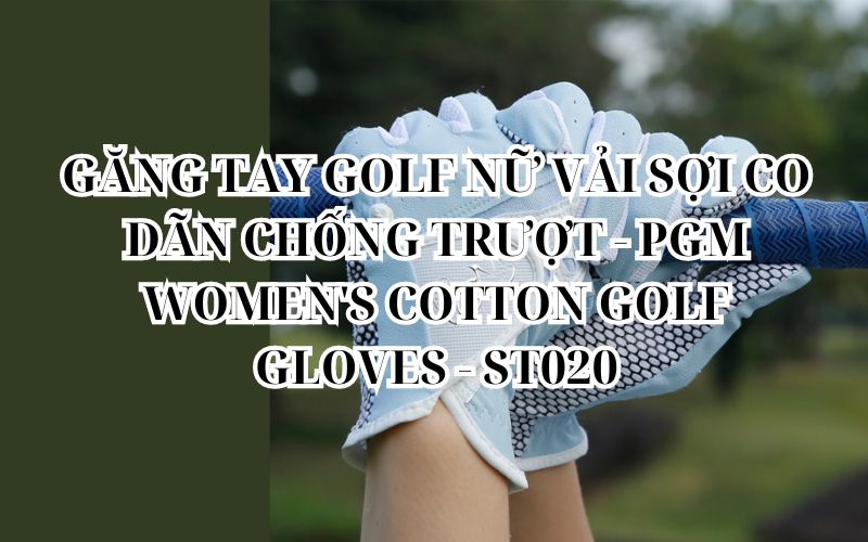 GĂNG TAY GOLF NỮ VẢI SỢI CO DÃN CHỐNG TRƯỢT - PGM WOMEN'S COTTON GOLF GLOVES - ST020