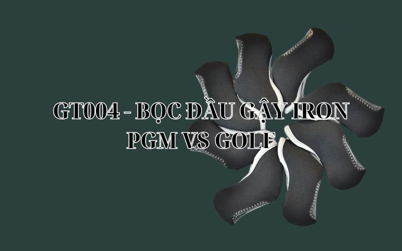 GT004 - BỌC ĐẦU GẬY IRON PGM VS GOLF