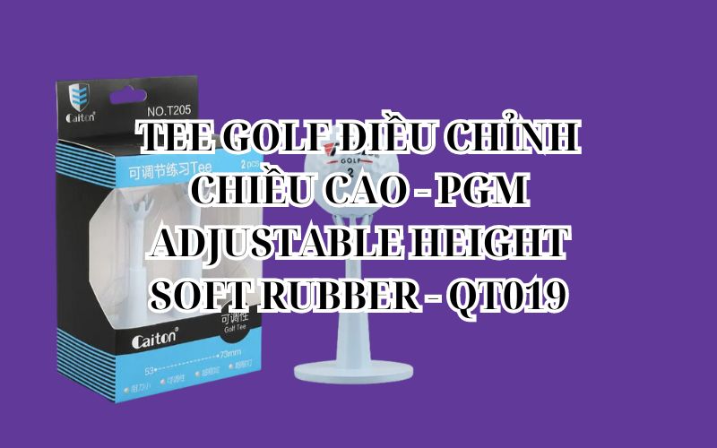 TEE GOLF ĐIỀU CHỈNH CHIỀU CAO - PGM ADJUSTABLE HEIGHT SOFT RUBBER - QT019