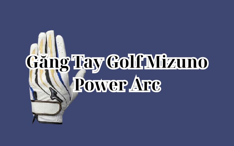 Găng Tay Golf Mizuno Power Arc