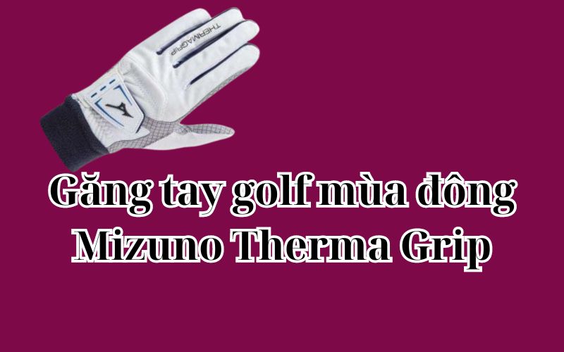 Găng tay golf mùa đông Mizuno Therma Grip